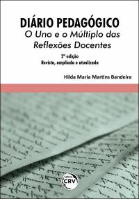 DIÁRIO PEDAGÓGICO:<br>o Uno e o Múltiplo das Reflexões Docentes <br> 2ª edição Revista, ampliada e atualizada