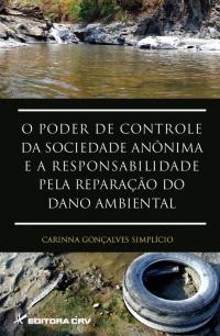 O PODER DE CONTROLE DA SOCIEDADE ANÔNIMA E A RESPONSABILIDADE PELA REPARAÇÃO DO DANO AMBIENTAL