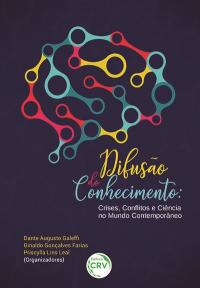 DIFUSÃO DO CONHECIMENTO: <BR>crises, conﬂitos e ciência no mundo contemporâneo