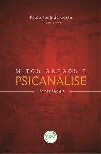 MITOS GREGOS E PSICANÁLISE: <br>Interfaces