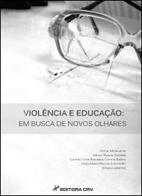 VIOLÊNCIA E EDUCAÇÃO: <br>em busca de novos olhares