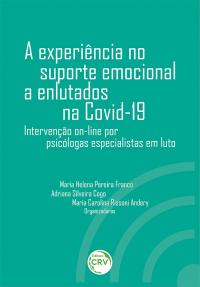 A EXPERIÊNCIA NO SUPORTE EMOCIONAL A ENLUTADOS NA COVID-19 <br> INTERVENÇÃO ON-LINE POR PSICÓLOGAS ESPECIALISTAS EM LUTO