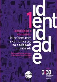 Identidade e consumo: <br>interfaces com a comunicação na sociedade midiatizada