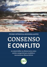 Consenso e conflito: Os concernidos na democracia como núcleo categorial para modelos e mecanismos democráticos