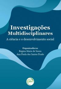 INVESTIGAÇÕES MULTIDISCIPLINARES: <br>a ciência e o desenvolvimento social