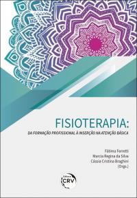 FISIOTERAPIA: <br>da formação profissional à inserção na atenção básica