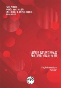 ESTÁGIO SUPERVISIONADO SOB DIFERENTES OLHARES <br>Coleção Licenciaturas - Volume 2