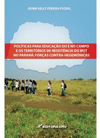 POLÍTICAS PARA EDUCAÇÃO DO E NO CAMPO E OS TERRITÓRIOS DE RESISTÊNCIA DO MST NO PARANÁ:<br> forças contra-hegemônicas