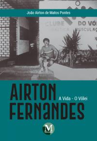 Airton Fernandes: <br>A Vida – o Vôlei