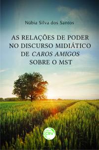 As relações de poder no discurso midiático de caros amigos sobre o MST