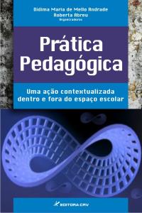 PRÁTICA PEDAGÓGICA:<br>uma ação contextualizada dentro e fora do espaço escolar