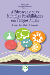 A EDUCAÇÃO E SUAS MÚLTIPLAS POSSIBILIDADES EM TEMPOS ATUAIS: <br>temas e diversidades de formação