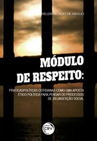 MÓDULO DE RESPEITO:<br>praticaspolíticas cotidianas como uma aposta ético política para pensar os processos de (re)inserção social