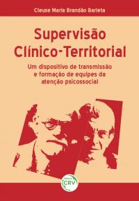 SUPERVISÃO CLÍNICO-TERRITORIAL:<br>um dispositivo de transmissão e formação de equipes da atenção psicossocial