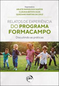 RELATOS DE EXPERIÊNCIAS DO PROGRAMA FORMACAMPO: <br> Discutindo as práticas