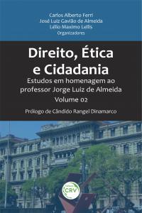DIREITO, ÉTICA E CIDADANIA:<br> estudos em homenagem ao professor Jorge Luiz de Almeida <br>Volume 2