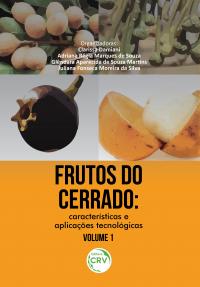 FRUTOS DO CERRADO: <br>características e aplicações tecnológicas<br> Volume 1