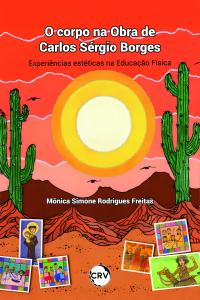 O corpo na obra de Carlos Sérgio Borges: experiências estéticas para a Educação Física