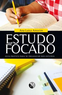 ESTUDO FOCADO <br> GUIA PRÁTICO PARA SE ORGANIZAR NOS ESTUDOS