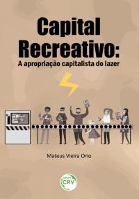 CAPITAL RECREATIVO A APROPRIAÇÃO CAPITALISTA DO LAZER