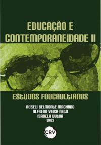Educação e contemporaneidade II:<br> Estudos Foucaultianos