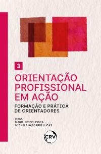 Orientação profissional em ação: Formação e prática de orientadores – Vol.: 03