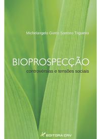 BIOPROSPECÇÃO:<br> controvérsias e tensões sociais