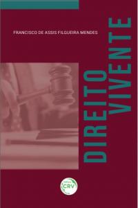 DIREITO VIVENTE <br>Coletânea de Decisões do 1º e 2º Graus de Jurisdição