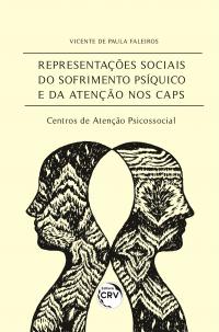 REPRESENTAÇÕES SOCIAIS DO SOFRIMENTO PSÍQUICO E DA ATENÇÃO NOS CAPS – Centros de Atenção Psicossocial