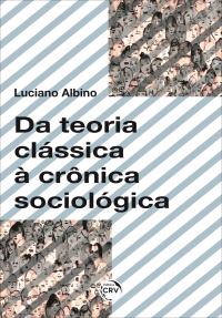 DA TEORIA CLÁSSICA À CRÔNICA SOCIOLÓGICA