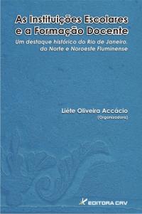 AS INSTITUIÇÕES ESCOLARES E A FORMAÇÃO DOCENTE:<br>um destaque histórico do Rio de Janeiro, do Norte e Nordeste Fluminense