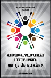 MULTICULTURALISMO, DIVERSIDADE E DIREITOS HUMANOS:<br>teorias, vivências e práticas