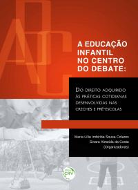 A EDUCAÇÃO INFANTIL NO CENTRO DO DEBATE:<br> do direito adquirido às práticas cotidianas desenvolvidas nas creches e pré-escolas