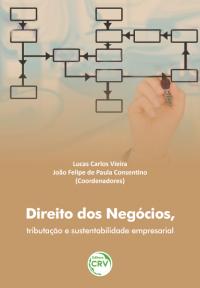 DIREITO DOS NEGÓCIOS, TRIBUTAÇÃO E SUSTENTABILIDADE EMPRESARIAL