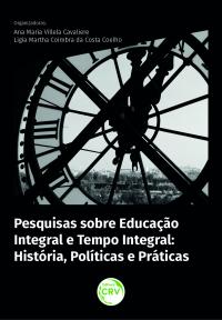 PESQUISAS SOBRE EDUCAÇÃO INTEGRAL E TEMPO INTEGRAL:<br> história, políticas e práticas