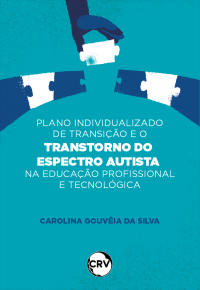 Plano individualizado de transição e o transtorno do espectro autista na educação profissional e tecnológica