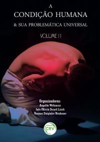 A CONDIÇÃO HUMANA E SUA PROBLEMÁTICA UNIVERSAL<br>Volume II