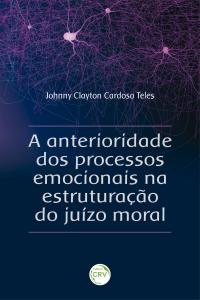 A ANTERIORIDADE DOS PROCESSOS EMOCIONAIS NA ESTRUTURAÇÃO DO JUÍZO MORAL