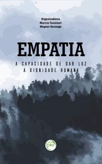 EMPATIA: <br>a capacidade de dar luz à dignidade humana