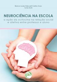 NEUROCIÊNCIA NA ESCOLA<br>a ação da ocitocina na relação social e afetiva entre professor e aluno