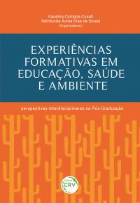 EXPERIÊNCIAS FORMATIVAS EM EDUCAÇÃO, SAÚDE E AMBIENTE: <br>perspectivas interdisciplinares na Pós-Graduação