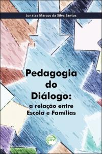 PEDAGOGIA DO DIÁLOGO:  <br>a relação entre escola e famílias