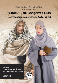 BOABDIL, DE GONÇALVES DIAS<br> (apresentação e estudos de Valter Villar) <br> Coleção Configurações Árabes na Literatura Brasileira - Volume 1