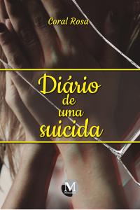 DIÁRIO DE UMA SUICIDA: <br>Pensamentos e estudos sobre a dor da vida