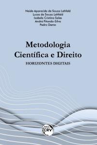 METODOLOGIA CIENTÍFICA E DIREITO: <br>horizontes digitais