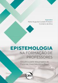 Epistemologia na formação de professores: Estudos a partir dos projetos de curso de licenciaturas no Brasil