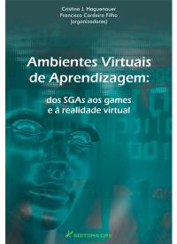 AMBIENTES VIRTUAIS DE APRENDIZAGEM:<br>dos sistemas de gerenciamento aos games e à realidade virtual