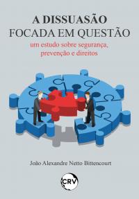 A DISSUASÃO FOCADA EM QUESTÃO: um estudo sobre segurança, prevenção e direitos
