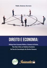 DIREITO E ECONOMIA: <br> diálogo entre economia política e sistemas de direito, para uma crítica ao fatalismo econômico em face da concretização dos direitos humanos