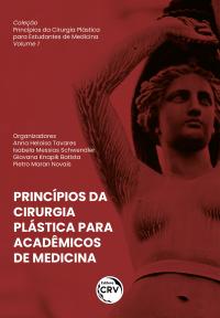 PRINCÍPIOS DA CIRURGIA PLÁSTICA PARA ACADÊMICOS DE MEDICINA<br>Coleção Princípios da Cirurgia Plástica para Estudantes de Medicina<br>Volume 1